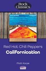 Red Hot Chili Peppers: Californication (Rock Classics) - Matt Karpe - 9781789523485