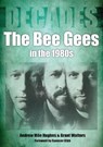 The Bee Gees in The 1980s - Andrew Mon Hughes ; Grant Walters - 9781789524970