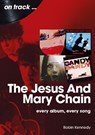 The Jesus And Mary Chain On Track - Robin Kennedy - 9781789525625