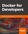 Docker for Developers - Richard Bullington-McGuire ; Andrew K. Dennis ; Michael Schwartz - 9781789536058