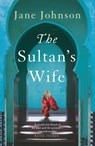 The Sultan's Wife - Jane Johnson - 9781789545296