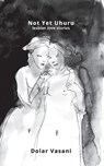 Not Yet Uhuru - Dolar Vasani - 9781789557305