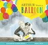 Arthur Wants a Balloon - BEDIA,  Elizabeth - 9781789561166