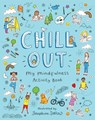 Chill Out: My Mindfulness Activity Book -  - 9781789561524