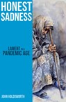 Honest Sadness - John Holdsworth - 9781789591613