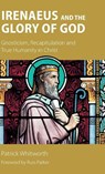 Irenaeus and the Glory of God - Whitworth - 9781789594102