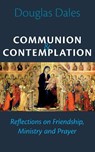 Communion and Contemplation - Douglas Dales - 9781789594171