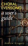 Choral Evensong - Andrew Gregory - 9781789594201