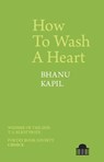 How To Wash A Heart - Bhanu Kapil - 9781789621686