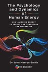 The Psychology and Dynamics of Human Energy - Dr John Mervyn-Smith ; Nathan Ott - 9781789635195