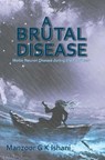A Brutal Disease - Manzoor Ishani - 9781789635256