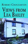 Views from Lea Bailey - Robert Choulerton - 9781789635607