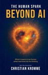 The Human Spark - Beyond AI - Christian Kromme - 9781789635942