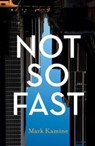 Not So Fast - Mark Kamine - 9781789650716