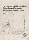 Han Dynasty (206BC–AD220) Stone Carved Tombs in Central and Eastern China - Chen Li - 9781789690774