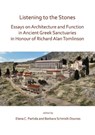 Listening to the Stones: Essays on Architecture and Function in Ancient Greek Sanctuaries in Honour of Richard Alan Tomlinson - Elena C. Partida ; Barbara Schmidt-Dounas - 9781789690873