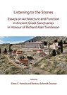 Listening to the Stones: Essays on Architecture and Function in Ancient Greek Sanctuaries in Honour of Richard Alan Tomlinson - Elena C. Partida ; Barbara Schmidt-Dounas - 9781789690873