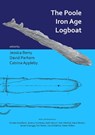 The Poole Iron Age Logboat - Jessica Berry ; David Parham ; Catrina Appleby - 9781789691443