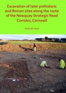 Excavation of Later Prehistoric and Roman Sites along the Route of the Newquay Strategic Road Corridor, Cornwall - Andy M. (Project Manager Jones - 9781789691528