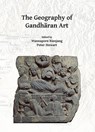 The Geography of Gandharan Art - Wannaporn (Lecturer in Archaeology Rienjang ; Peter (Director / Professor of Ancient Art Stewart - 9781789691863