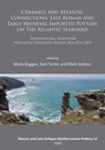 Ceramics and Atlantic Connections: Late Roman and Early Medieval Imported Pottery on the Atlantic Seaboard - Maria Duggan ; Mark Jackson ; Sam Turner - 9781789693379