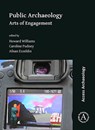 Public Archaeology: Arts of Engagement - Howard (Professor of Archaeology Williams ; Caroline (Senior Lecturer in Archaeology Pudney ; Afnan Ezzeldin - 9781789693737