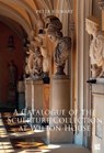 A Catalogue of the Sculpture Collection at Wilton House - Peter (Director / Professor of Ancient Art Stewart - 9781789696554