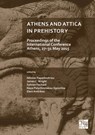 Athens and Attica in Prehistory: Proceedings of the International Conference, Athens, 27–31 May 2015 - Nikolas Papadimitriou ; James C. Wright ; Sylvian Fachard - 9781789696714