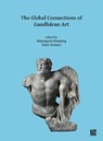 The Global Connections of Gandharan Art - Wannaporn (Lecturer in Archaeology Rienjang ; Peter (Director / Professor of Ancient Art Stewart - 9781789696950