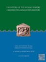 Frontiers of the Roman Empire: The Antonine Wall – A World Heritage Site - David J. Breeze - 9781789699951