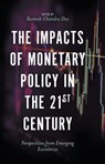 The Impacts of Monetary Policy in the 21st Century - RAMESH CHANDRA (VIDYASAGAR UNIVERSITY,  India) Das - 9781789733204
