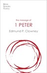 The Message of 1 Peter - Edmund P Clowney - 9781789742183