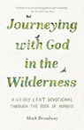 Journeying with God in the Wilderness - Mark Broadway - 9781789744651