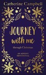 Journey with Me Through Christmas - Catherine Campbell - 9781789745122