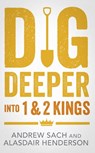 Dig Deeper into 1 & 2 Kings - Andrew (Author) Sach ; Alasdair Henderson - 9781789745160