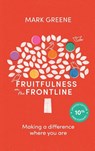 Fruitfulness on the Frontline (10th Anniversary Updated edition) - Mark (Author) Greene - 9781789745634