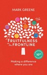 Fruitfulness on the Frontline - Mark (Author) Greene - 9781789745634