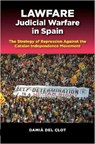 Lawfare -- Judicial Warfare in Spain - Damia Del Clot - 9781789761900
