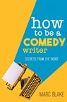 How to Be a Comedy Writer - Marc Blake - 9781789825114