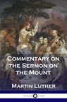 Commentary on the Sermon on the Mount - Martin Luther - 9781789870206