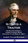 Is Davis a Traitor - Albert Taylor Bledsoe - 9781789870343