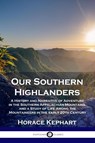 Our Southern Highlanders - Horace Kephart - 9781789870435