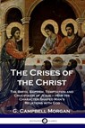The Crises of the Christ - G Campbell Morgan - 9781789870596