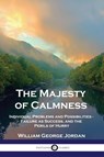 The Majesty of Calmness - William George Jordan - 9781789872217