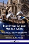 The Story of the Middle Ages - Samuel B. Harding - 9781789872460
