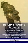 Yoruba-Speaking Peoples of the Slave Coast of West Africa - Alfred Burdon Ellis - 9781789872651