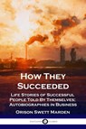 How They Succeeded - Orison Swett Marden - 9781789872798