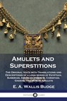 Amulets and Superstitions - E. A. Wallis Budge - 9781789873337