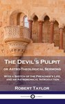 Devil's Pulpit, or Astro-Theological Sermons - Robert Taylor - 9781789873924