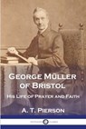 George Müller of Bristol - A. T. Pierson - 9781789874174